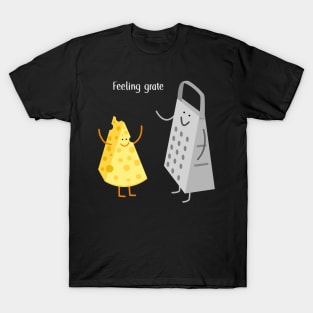 Feeling Grate Cheese Pun Humor T-Shirt